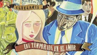 Estelares  ( Una Temporada En El Amor - Full Album )