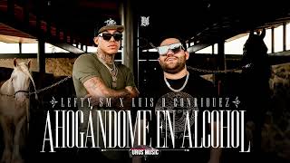 Ahogándome En Alcohol - Luis R. Conriquez x Lefty SM [Canciones 2023]