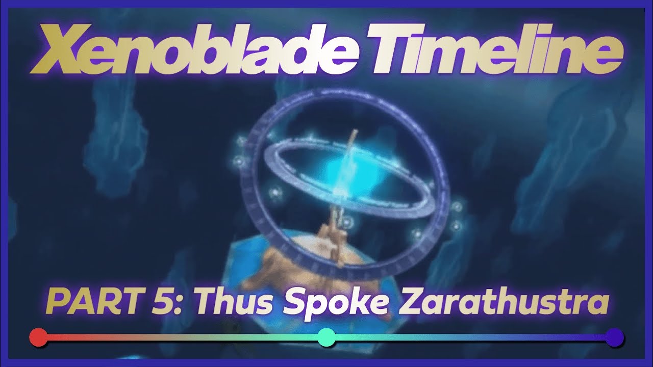 The Complete Xenoblade Timeline - Part 5: Thus Spoke Zarathustra