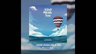 ALIVE WITH YOU | OUT NOW