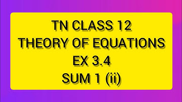 TN CLASS 12 MATHS THEORY OF EQUATIONS EX 3.4 SUM 1(II)