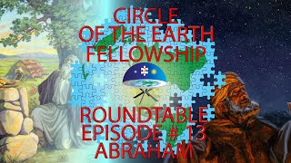 C.E.F Round Table - Episode # 13 - Abraham