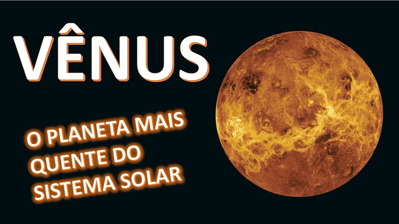 VÊNUS - O PLANETA MAIS QUENTE DO SISTEMA SOLAR - YouTube