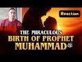 The miraculous birth of prophet muhammad  reaction