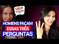 Surpreenda uma mulher com estas 3 perguntas essenciais