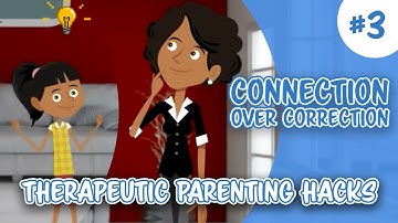 Therapeutic Parenting Hack #3: Connection Over Correction