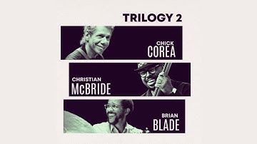Chick Corea Trilogy - Work feat. Christian McBride and Brian Blade (Official Audio)