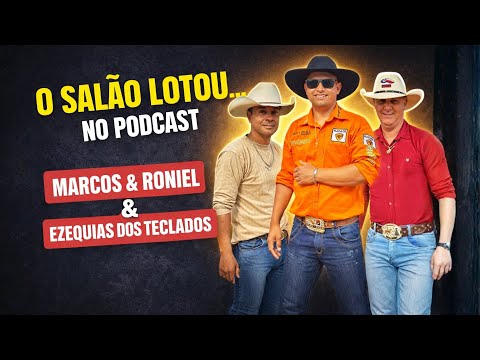 O Salão Lotou! Marcos & Roniel e Ezequias dos Teclados no Podcast #024