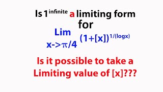 Greatest Integer function: Limits solved example 4 lim x tends to pi/4 (1+[x])^1/logx