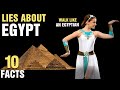 10 Biggest Lies About Egypt