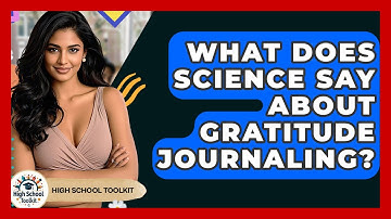 What Does Science Say About Gratitude Journaling? - High School Toolkit