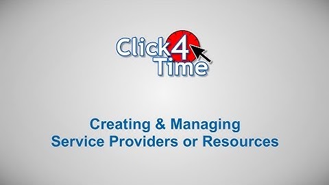 Click4Time - Creating and Managing Service Providers and Resources