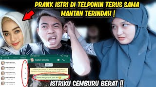 PRANK ISTRI !! DI TELPONIN TERUS SAMA MANTAN TERINDAH