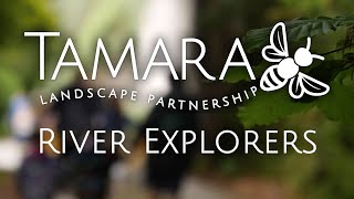 Tamara Landscape Partnership Scheme - The River Explorers Project (full version)