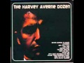 Harvey Averve Dozen - You're no good