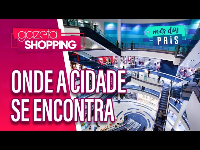 Onde a Cidade Se Encontra | Shopping VM | Gazeta Shopping | #MêsDosPais2025