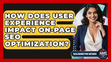 How Does User Experience Impact On-page SEO Optimization? - Saas Marketing Wizards