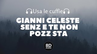 Gianni Celeste - Senz E Te Non Pozz Sta (8D Audio)