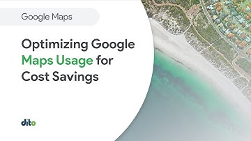 Overview of Optimizing Google Maps Usage for Cost Savings