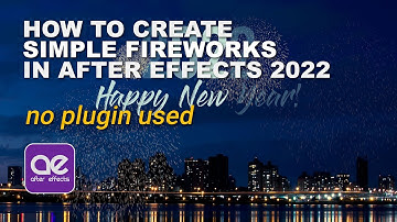 How to Create Simple Fireworks without plugin in After Effects 2022
