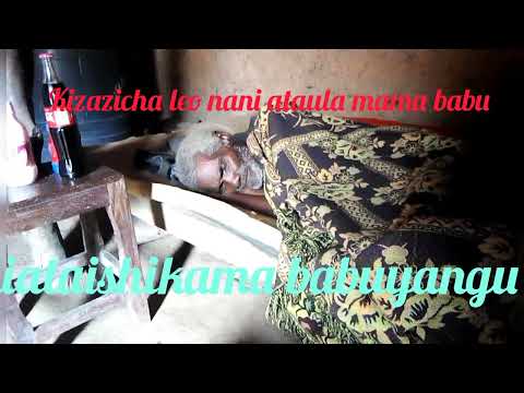 Ngwana Ndaki Kafaliki Leo Mwaka 2023 6 26 Babu Yangu 