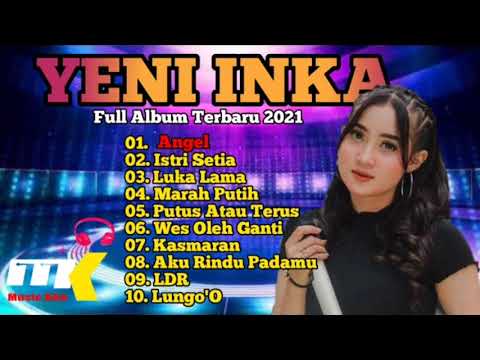 YENI INKA ~ Angel, Istri Setia || Full Album Terbaru 2021 Cocok Buat Koplo Koplonan Paling Hits