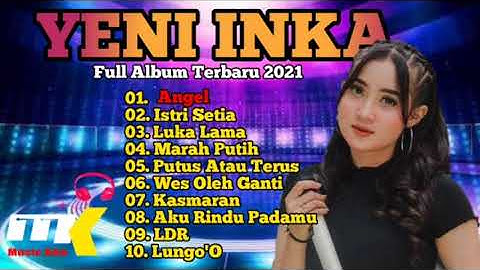 YENI INKA ~ Angel, Istri Setia || Full Album Terbaru 2021 Cocok Buat Koplo Koplonan Paling Hits