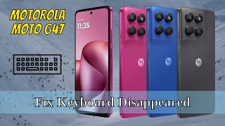 How to Fix Keyboard Disappeared on Motorola Moto G47 | Keyboard Not Showing Issue Fix