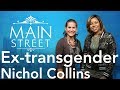Ex-transgender Now Serving God! | Nichol Collins | Main Street