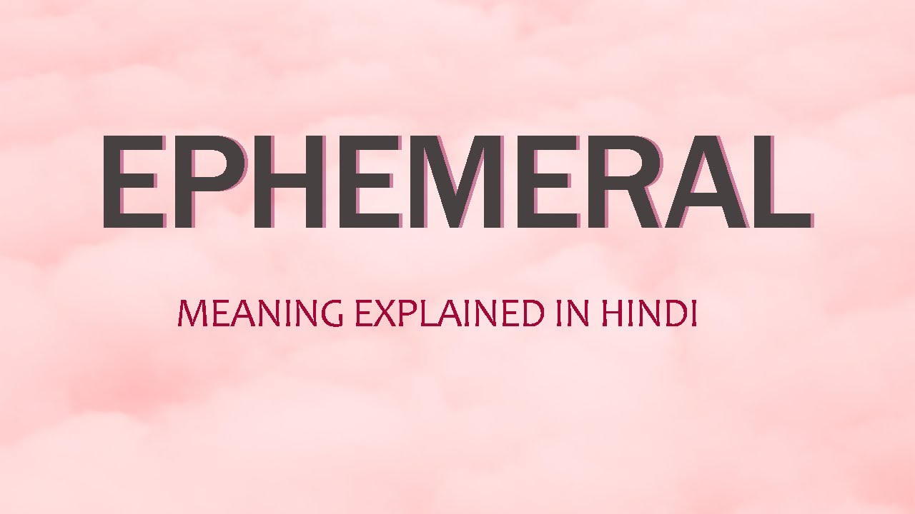 Ephemeral meaning Explained in Hindi YouTube