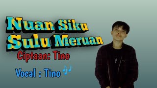 NUAN SIKU SULU MERUAN -TINO || OFFICIAL MUSIC VIDEO