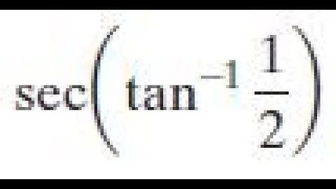 sec(tan^-1(1/2)) find the exact value