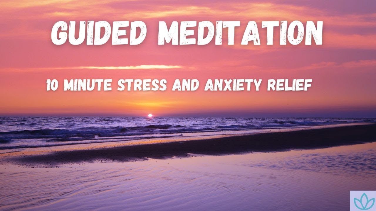 10 Minute Guided Meditation For Stress and Anxiety Relief - YouTube