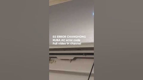 E5 ERROR CHANGHONG RUBA AC error code e5 problem solutions 2023