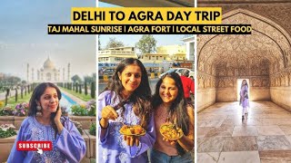 Delhi to Agra Day Trip | Sunrise at Taj Mahal | Agra Fort & Street Food (First Taj visit!)