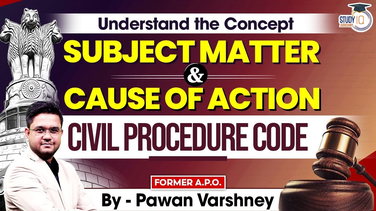 Understand the concept of Subject matter and Cause of action under Civil Procedure Code.