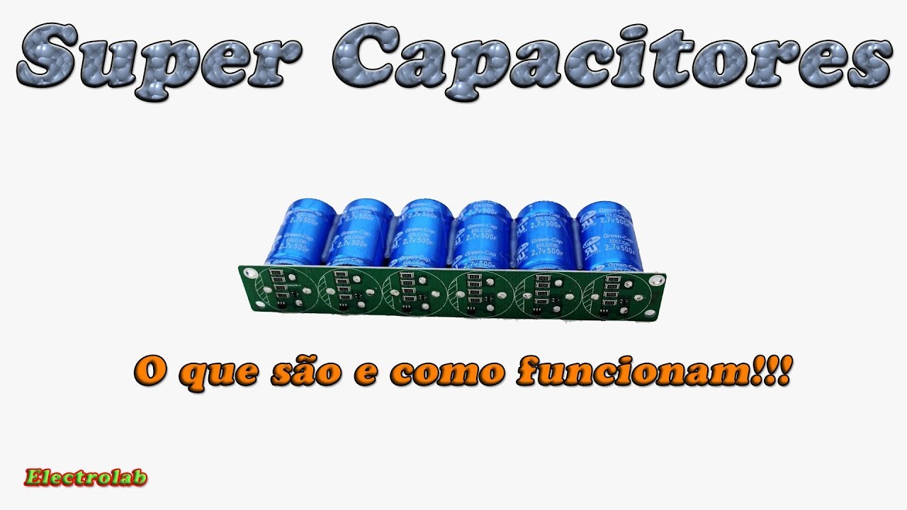 Super capacitores!! O que são e para que servem!!