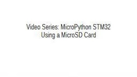 Learn STM32 MicroPython - Video 5 - Using a MicroSD Card