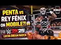 Penta vs Rey Fénix on MOBILE?! 😱 WWE 2K25 Lucha Dream Match