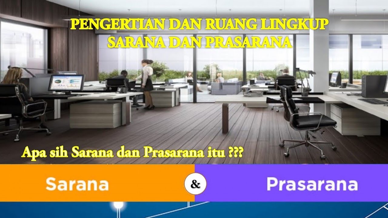 PENGERTIAN DAN RUANG LINGKUP SARANA DAN PRASARANA