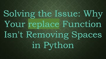 Solving the Issue: Why Your replace Function Isn