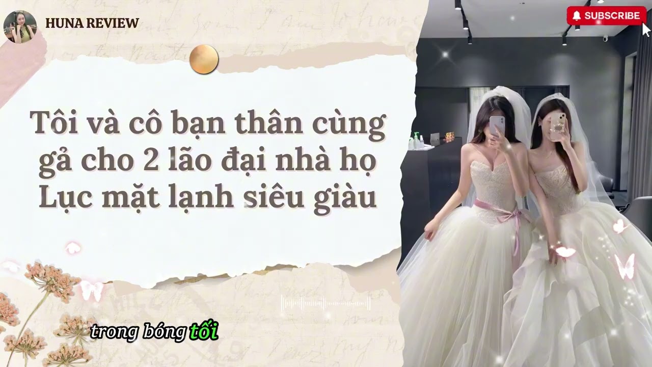 [TRUYỆN AUDIO] TÔI VÀ CÔ BẠN THÂN CÙNG GẢ CHO 2 LÃO ĐẠI NHÀ HỌ LỤC MẶT LẠNH SIÊU GIÀU (FULL)