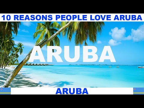 10 REASONS WHY PEOPLE LOVE ARUBA