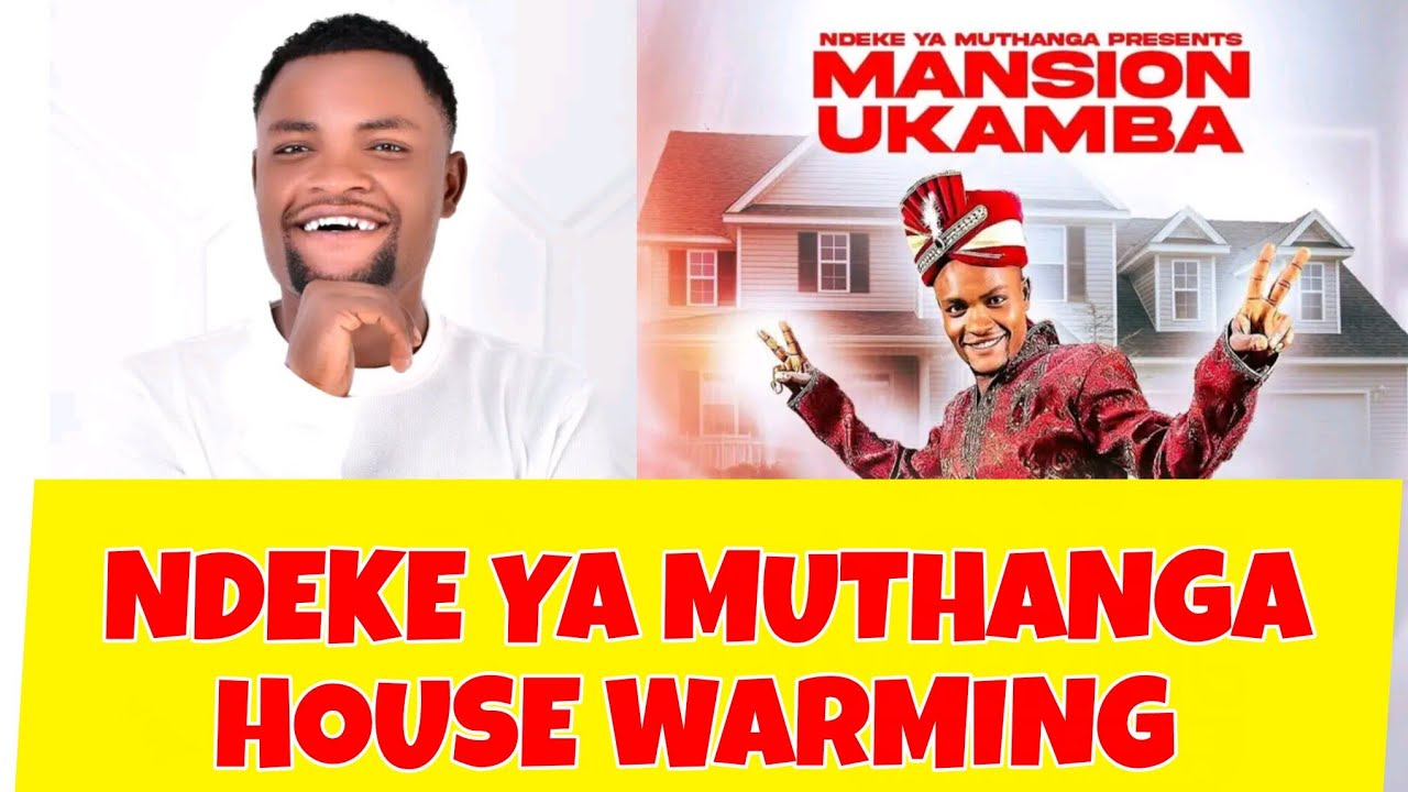 NDEKE YA MUTHANGA HOUSE WARMING 