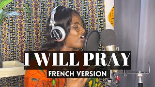 Video thumbnail of "Je prierai - I Will pray ( in French ) / Praise by Stania _ Cover Ebuka song"