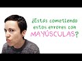 ¿Estás cometiendo estos errores con mayúsculas?