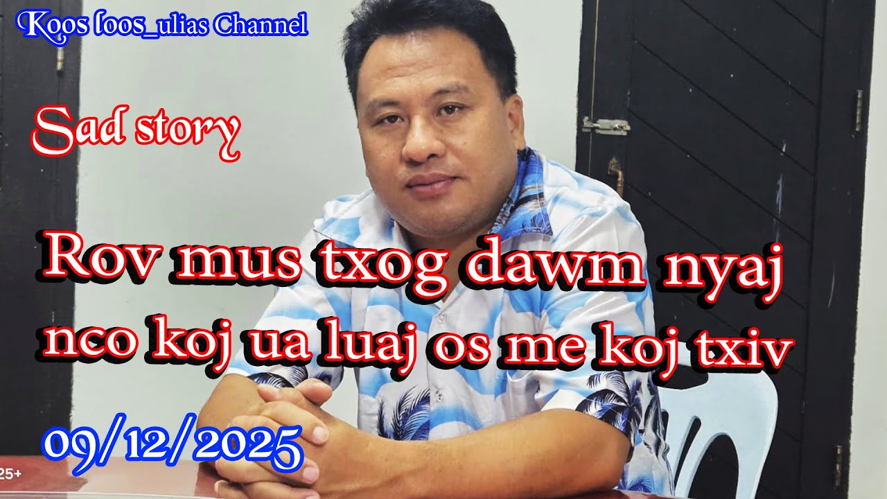 Rov mus txog dawm nyaj nco nco koj tsis tag os me koj txiv 09/12/2025