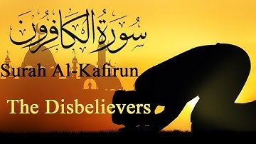 109- سورة الكافرون -- Al-Kafirun -- The Disbelievers