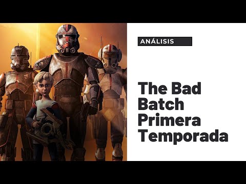 Analisis de la Primera Temporada  The Bad Batch - el mejor inicio para una serie de Star Wars