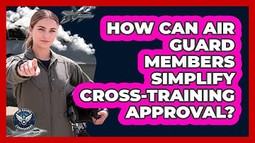 How Can Air Guard Members Simplify Cross-training Approval? - Air Guard Commanders